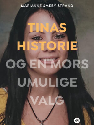 Tinas historie - og en mors umulige valg